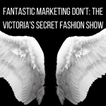 FANtastic Marketing Don’t: The Victoria’s Secret Fashion Show