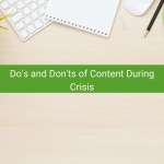 Do’s and Don’ts of Content During Crisis