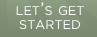 Let's Get Started
